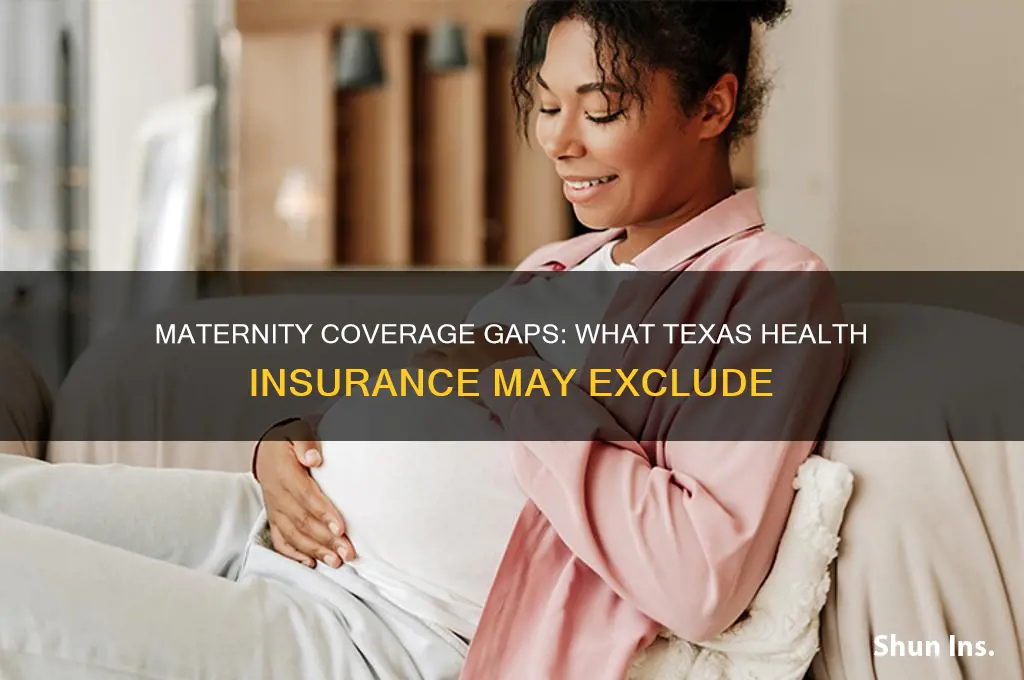does some health insurance not cover maternity expenses in texas