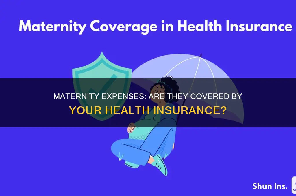 does some health insurance not cover maternity expenses
