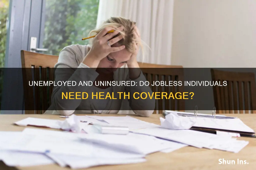 does someone with no job have to have health insurance