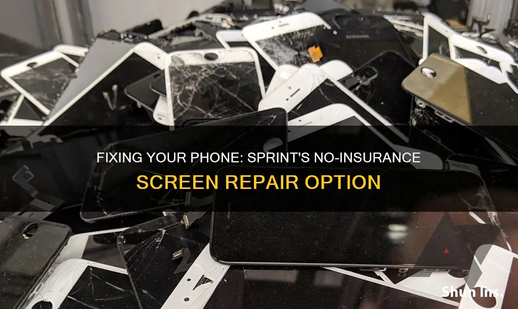 does sprint fix phone screens with no insurance