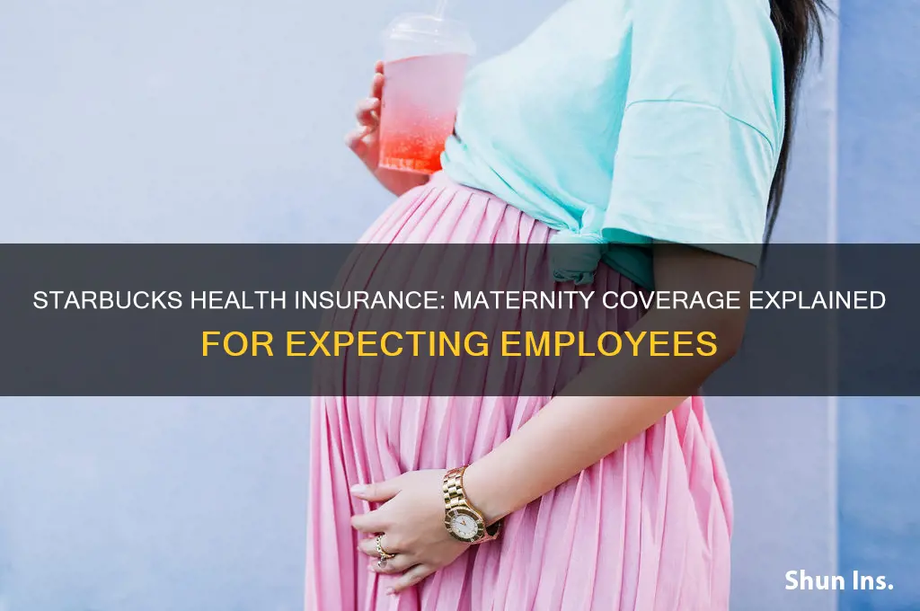 does starbucks health insurance cover maternity