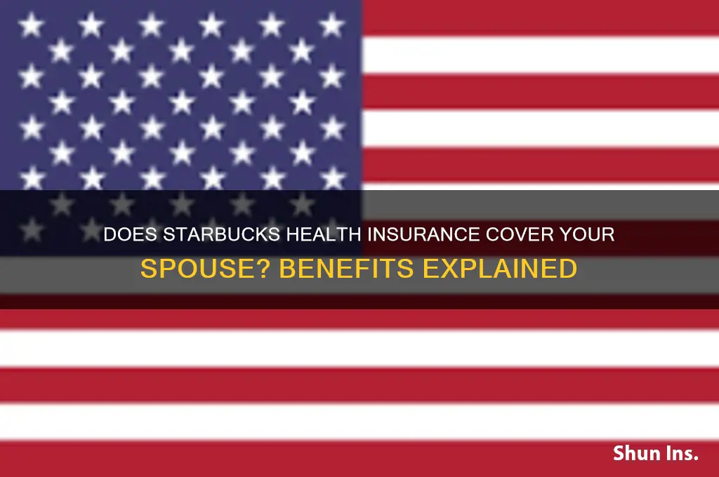 does starbucks health insurance cover spouse