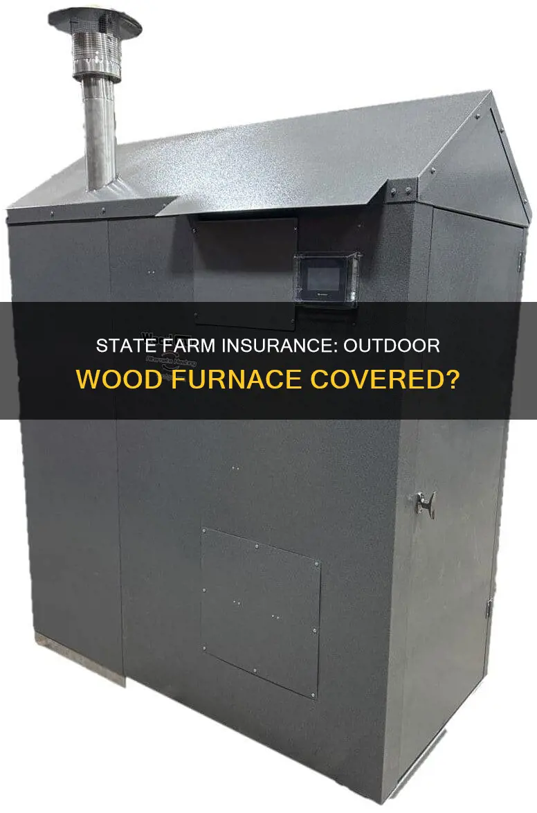 does state farm homeowners insurance cover outdoor wood furnace