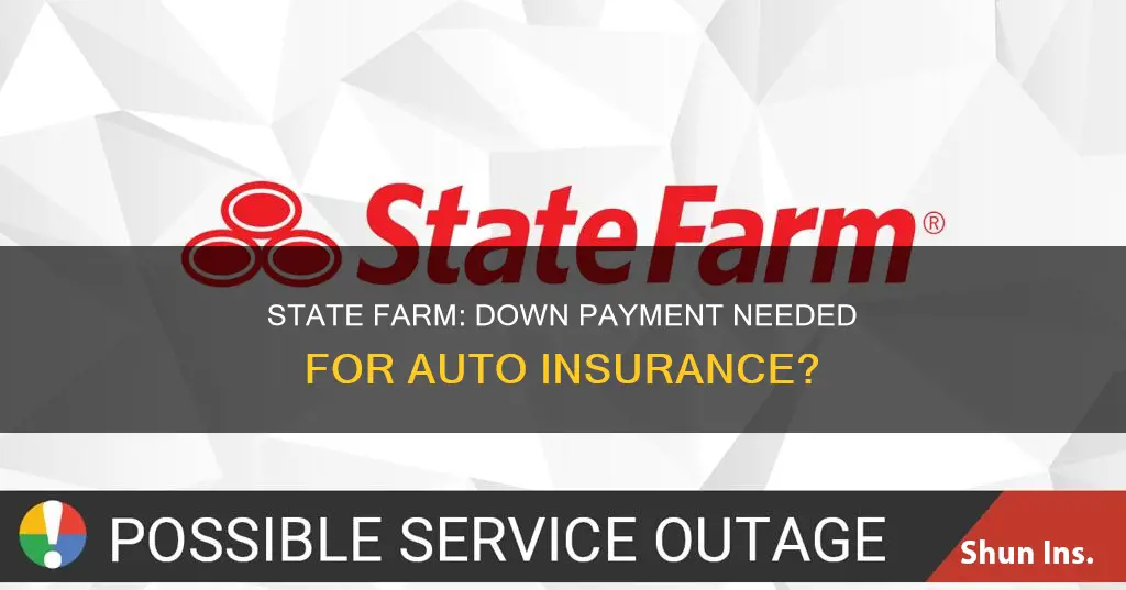 does state farm require a down payment for auto insurance