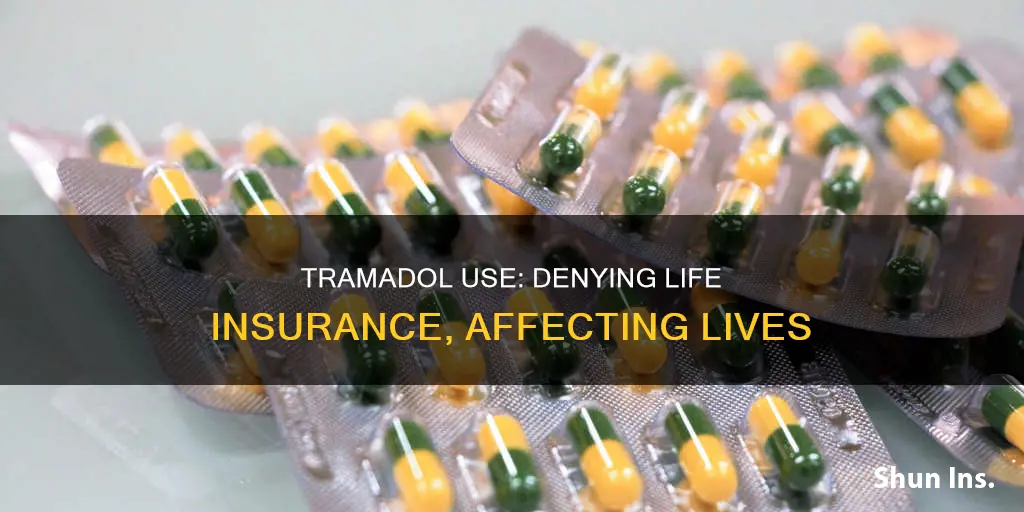 does taking tramadol denied life insurance