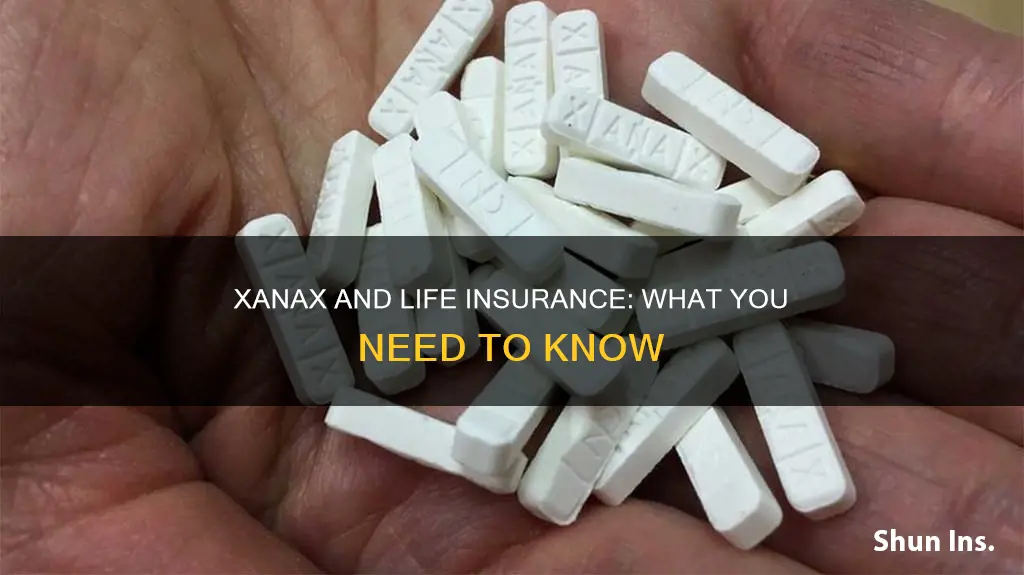 does taking xanax affect life insurance