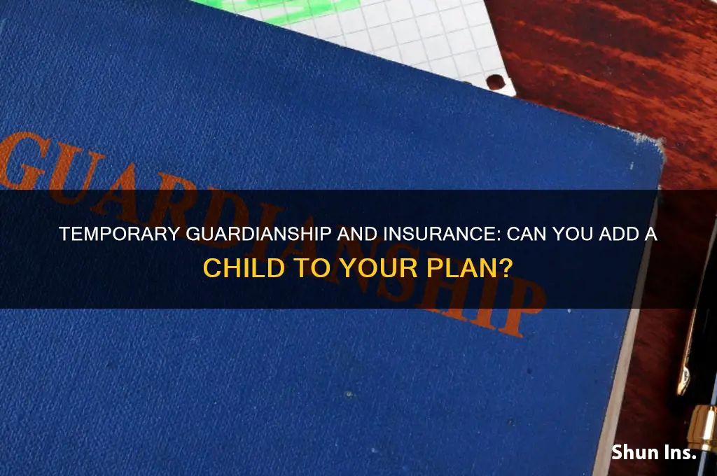 does temporary guardianship allow child to be put on insurance