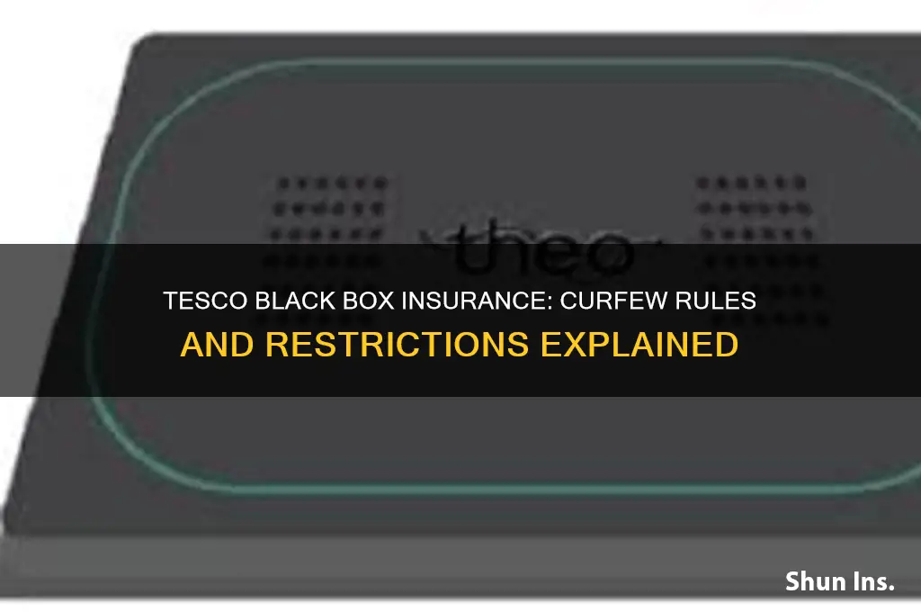 does tesco black box insurance have a curfew
