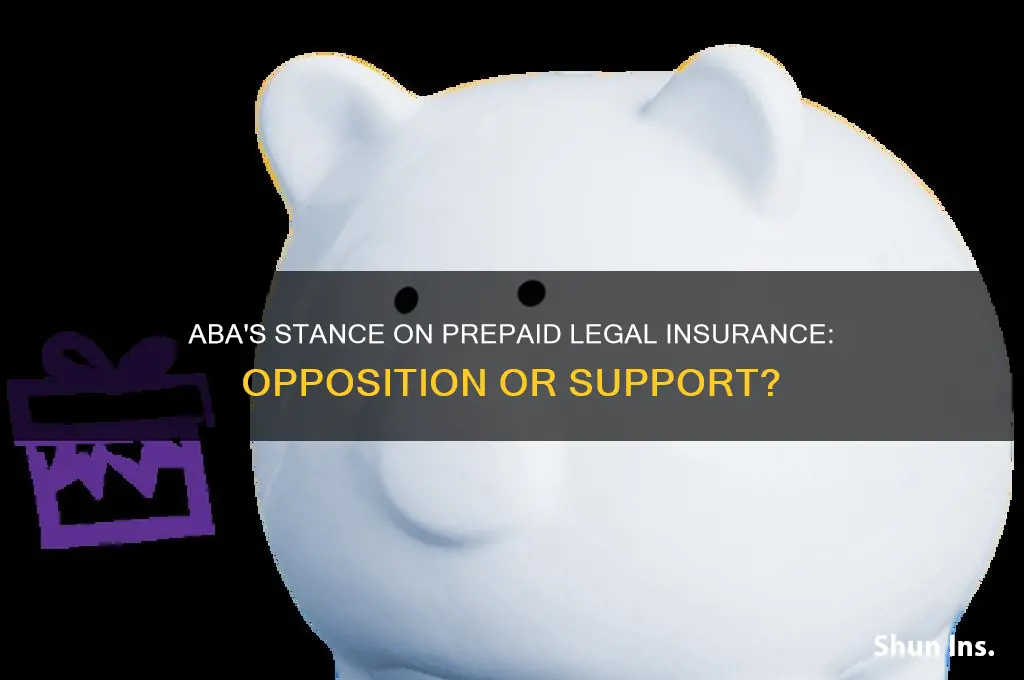 does the aba oppose prepaid legal insurance