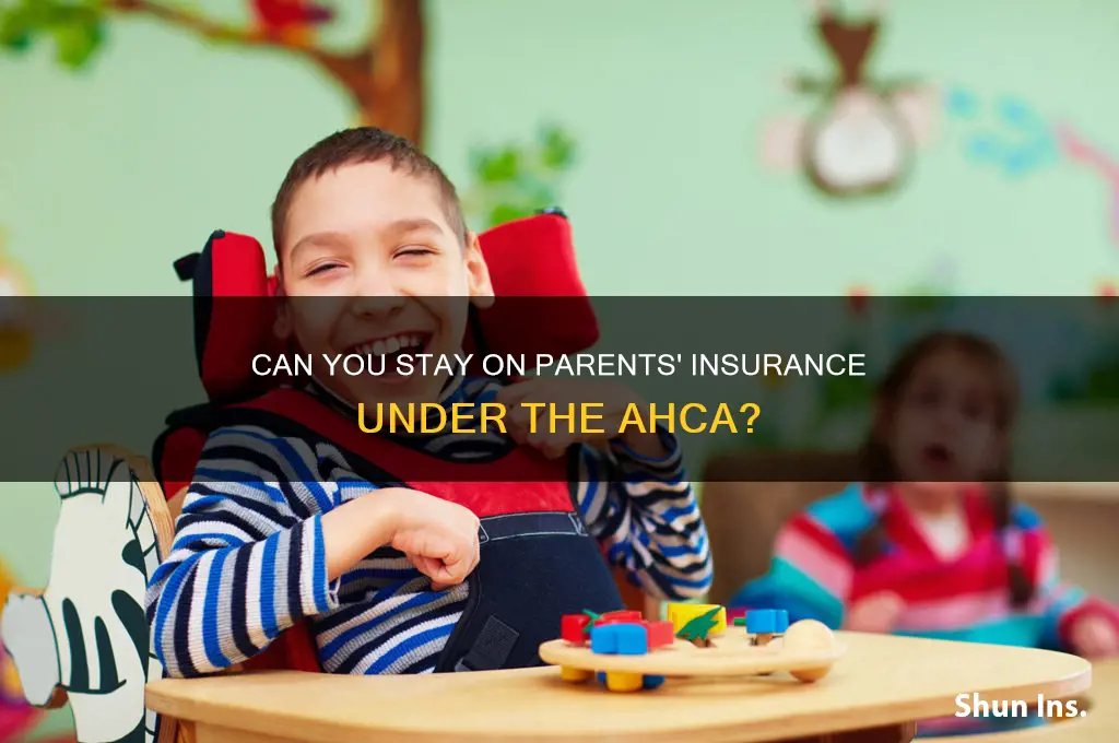 does the ahca allow staying on parents insurance