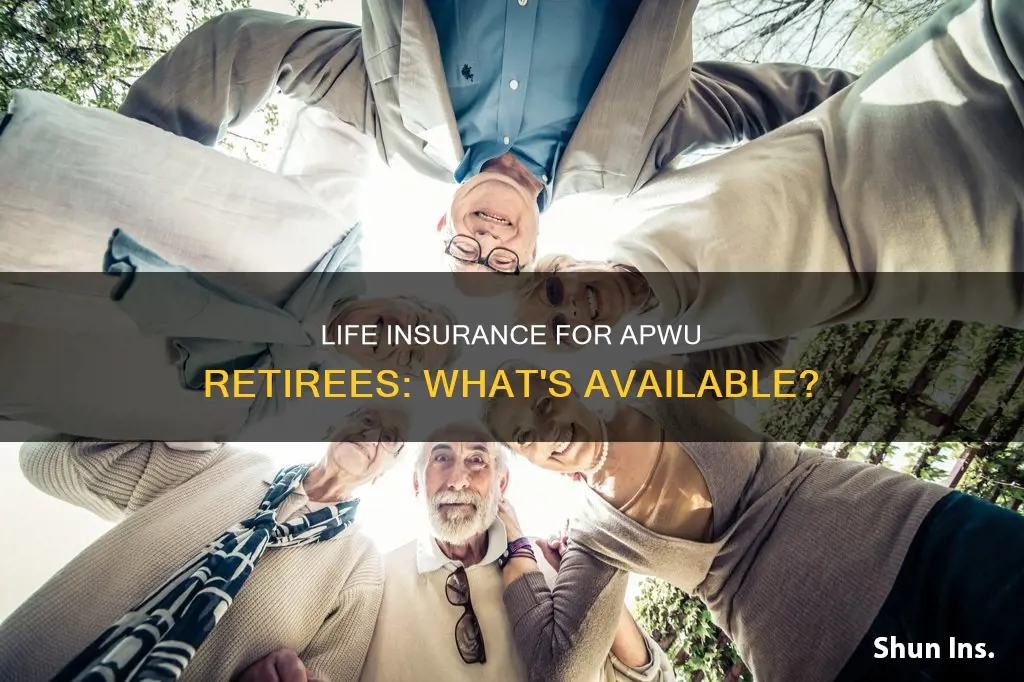 does the apwu have life insurance available to retirees