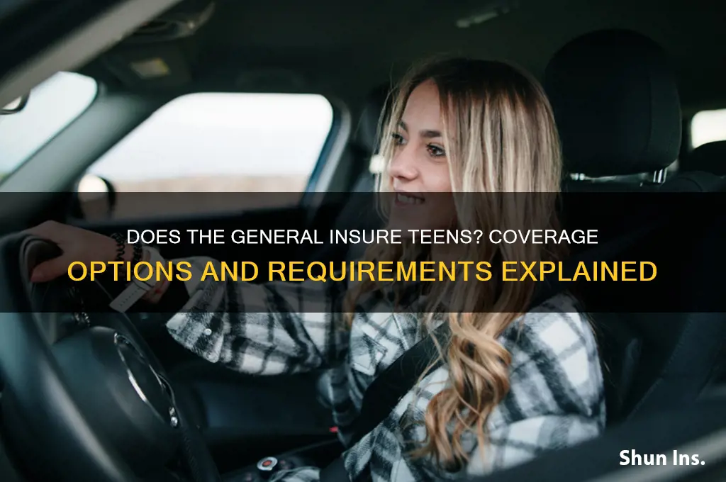 does the general insure teens