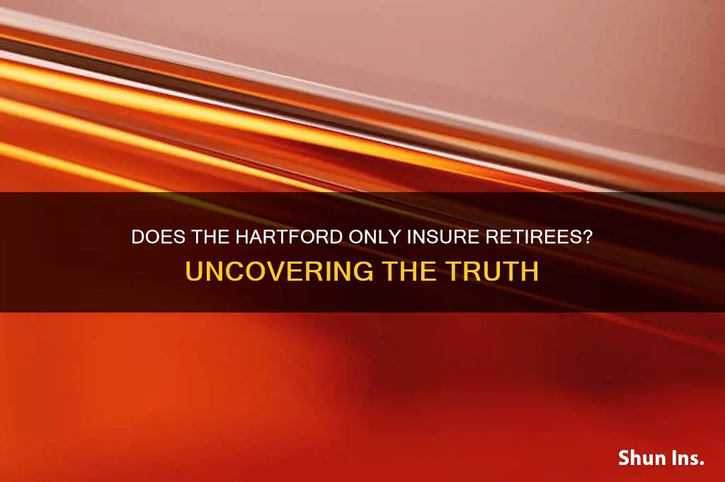 does the hartford only insure retierees