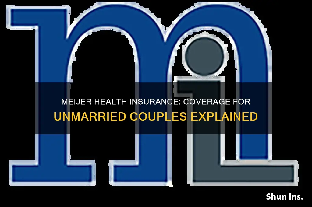 does the health insurance at meijers cover unmarried couples