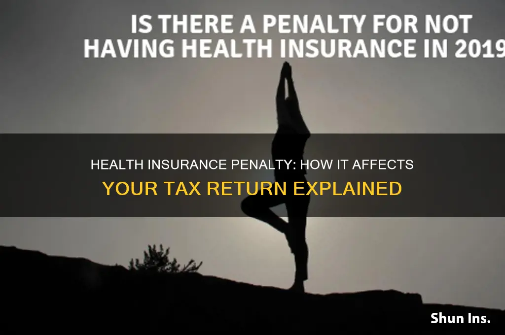 does the health insurance penalty come out your tax return