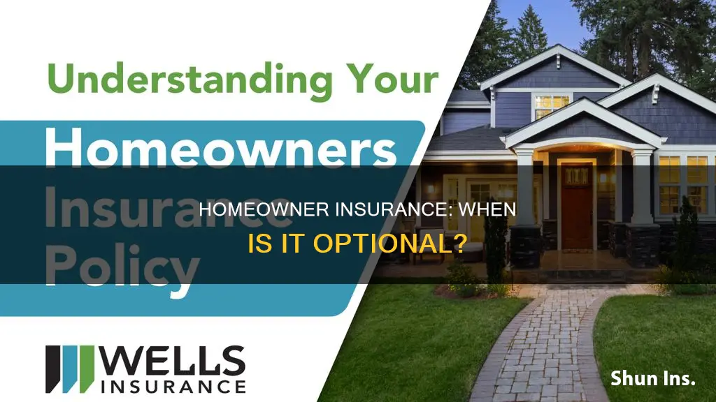does the homeowner insurance not required when 20