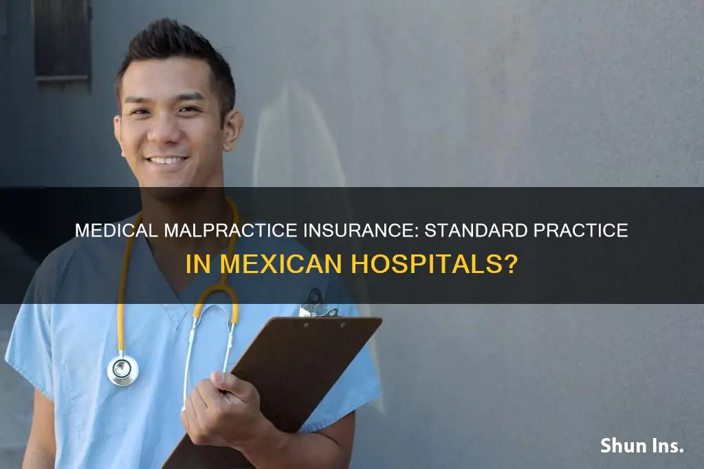 does the hospitals in mexico have medical malpractice insurance