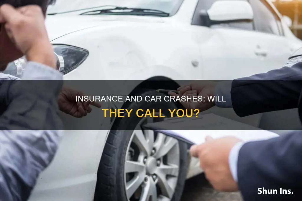does the insurance call you when you crash