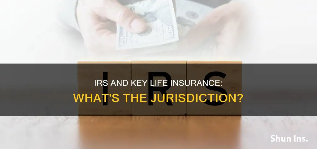 does the irs have jurisdiction over key life insurance