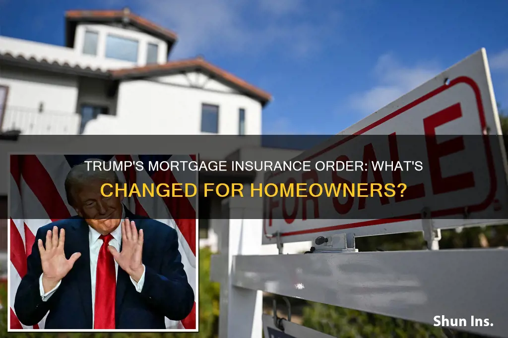 does the mortgage insurance order by trump change my mortgage