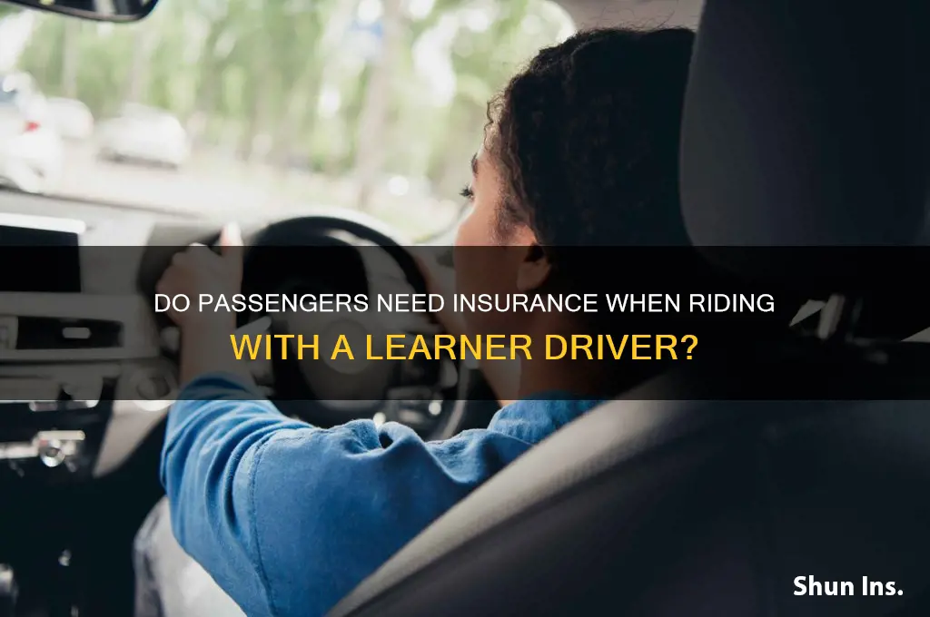 does the passenger have to be insured with a learner