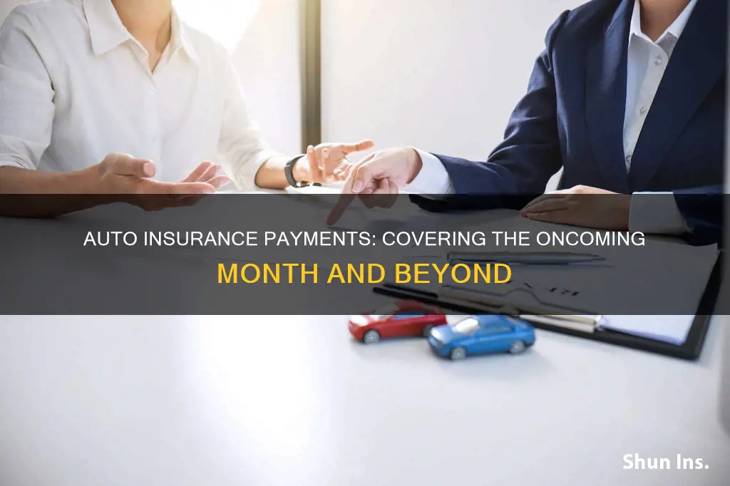 does the payment for auto insurance cover the oncoming month