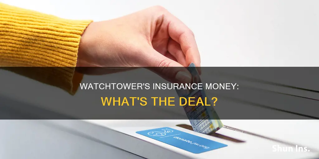 does the watchtower ask for the insurance money