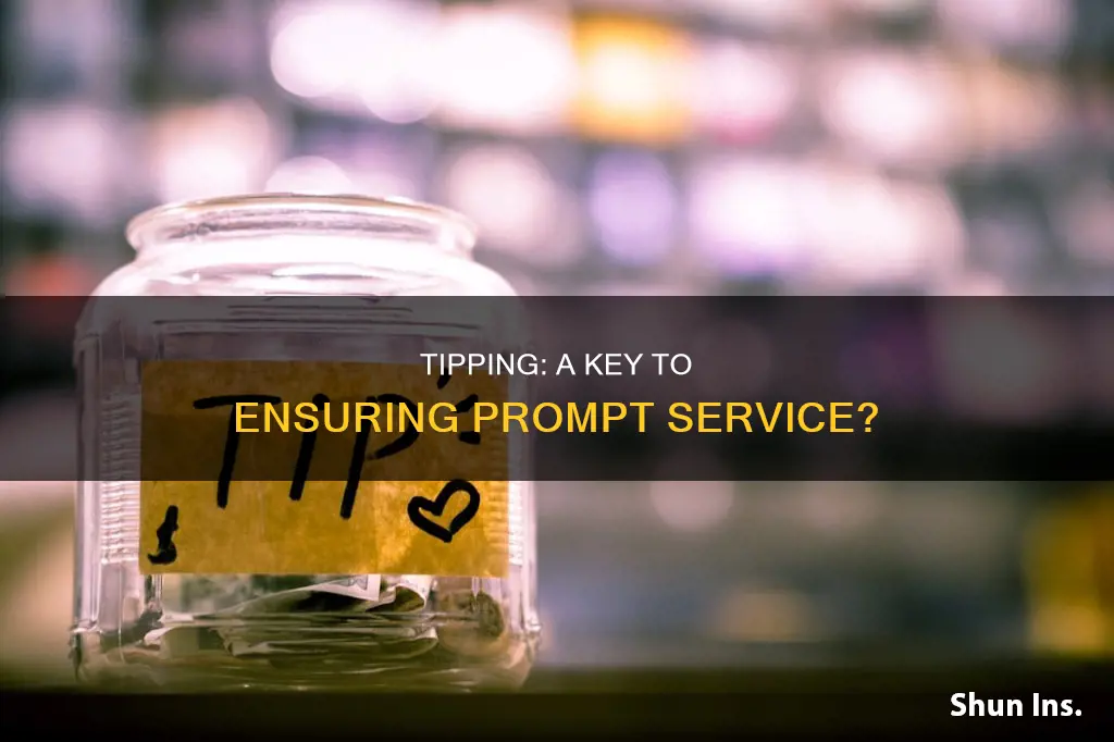 does tipping insure prompt service