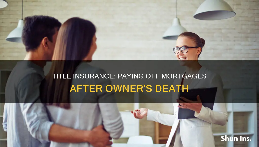 does title insurance payiff mortgage if owner dies