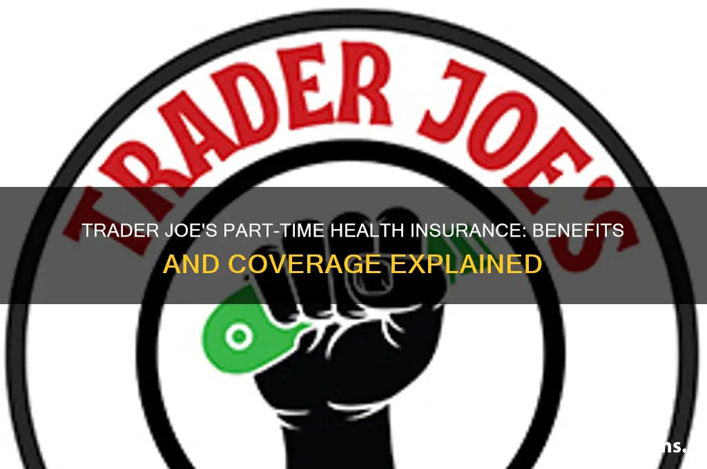 does trader joe provide health insurance for part time