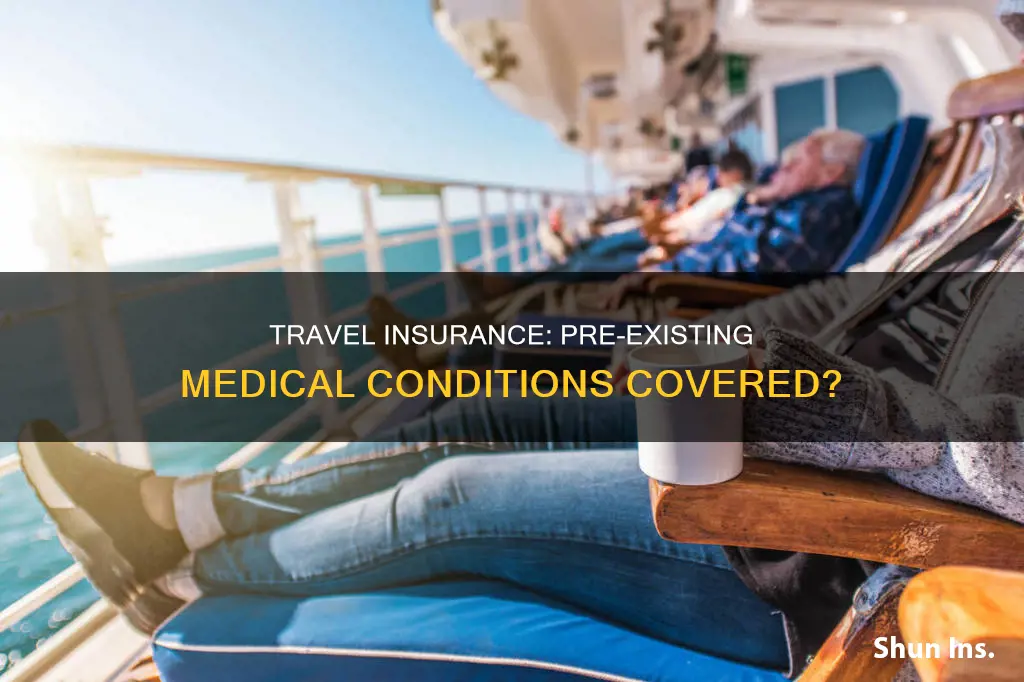 does travel insurance cover pre existing medical conditions