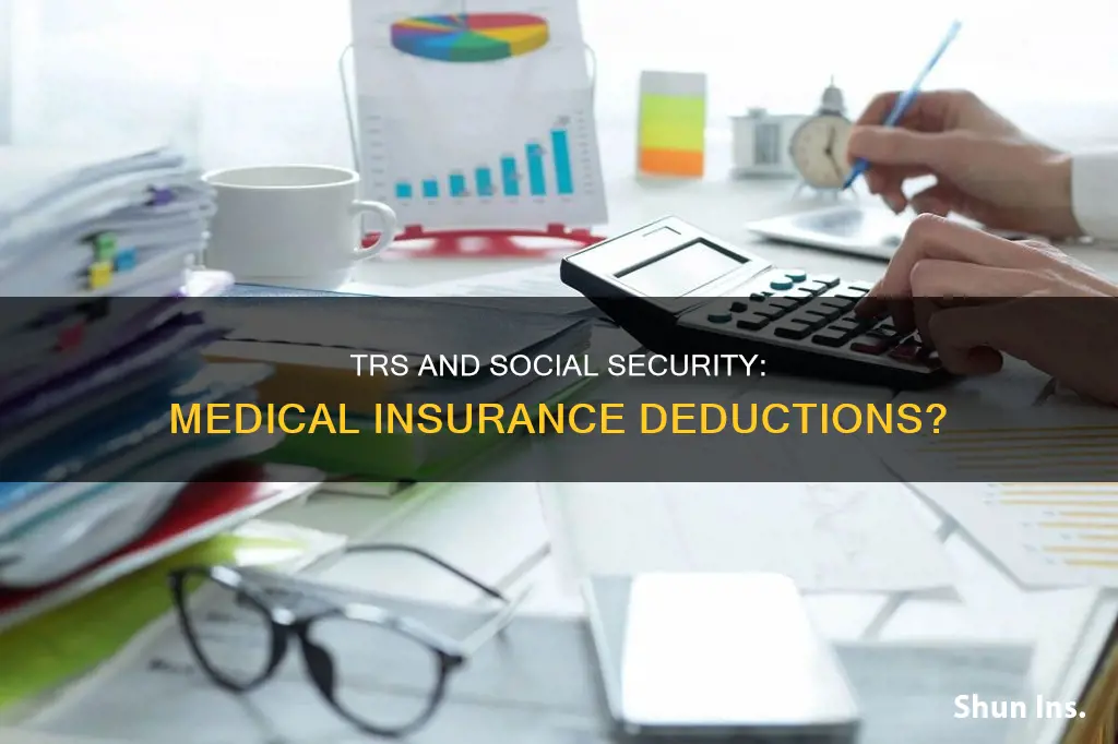does trs and social security both deduct for medical insurance