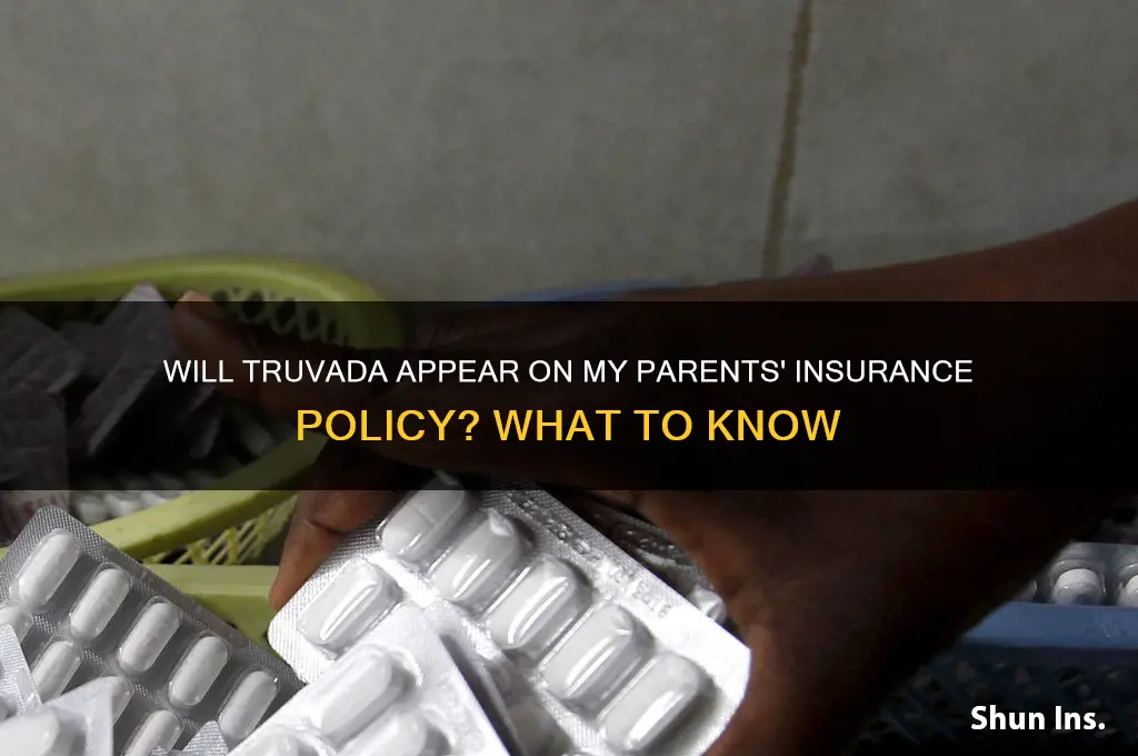 does truvada show up on parents insurence