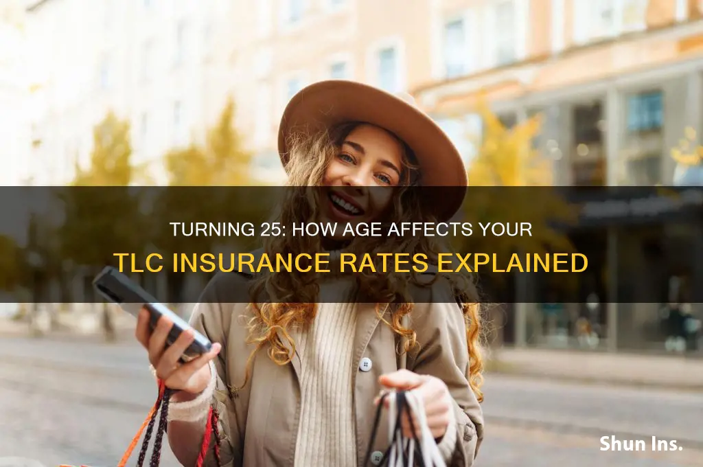 does turning 25 lower tlc insurance