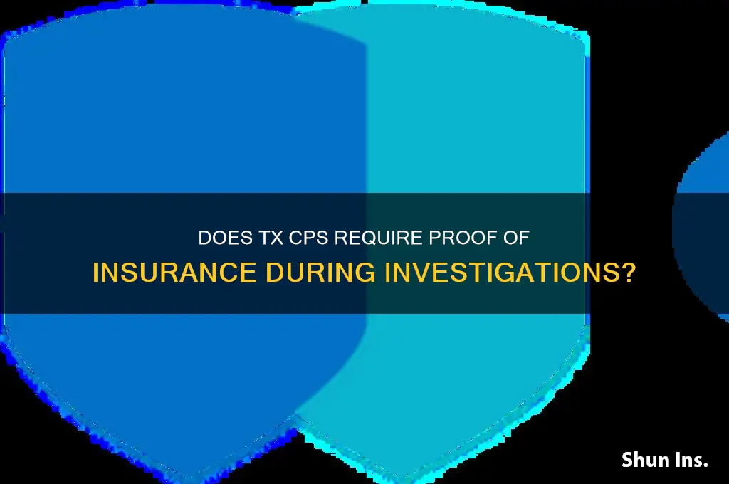 does tx cps investigators proof of insurance