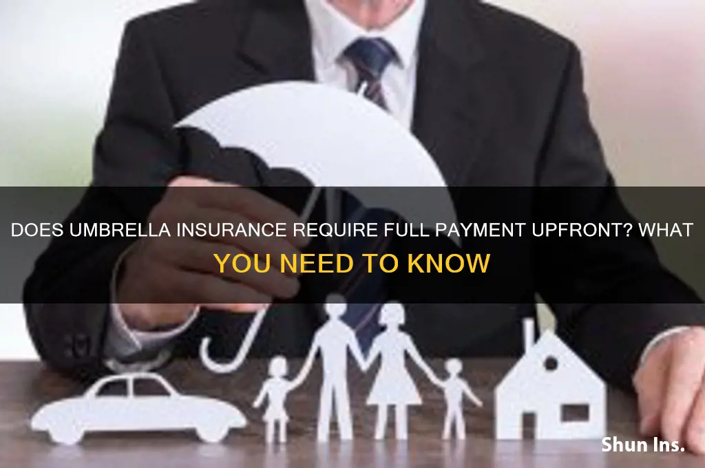does umbrella insurance always have to be paid up front