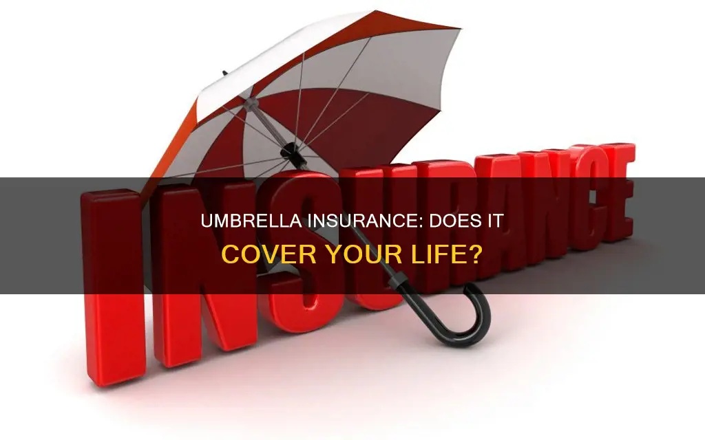 does umbrella insurance cover life