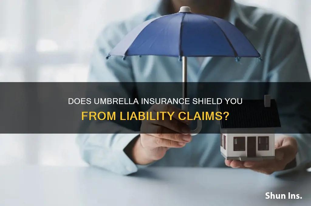 does umbrella insurance protect me from liable