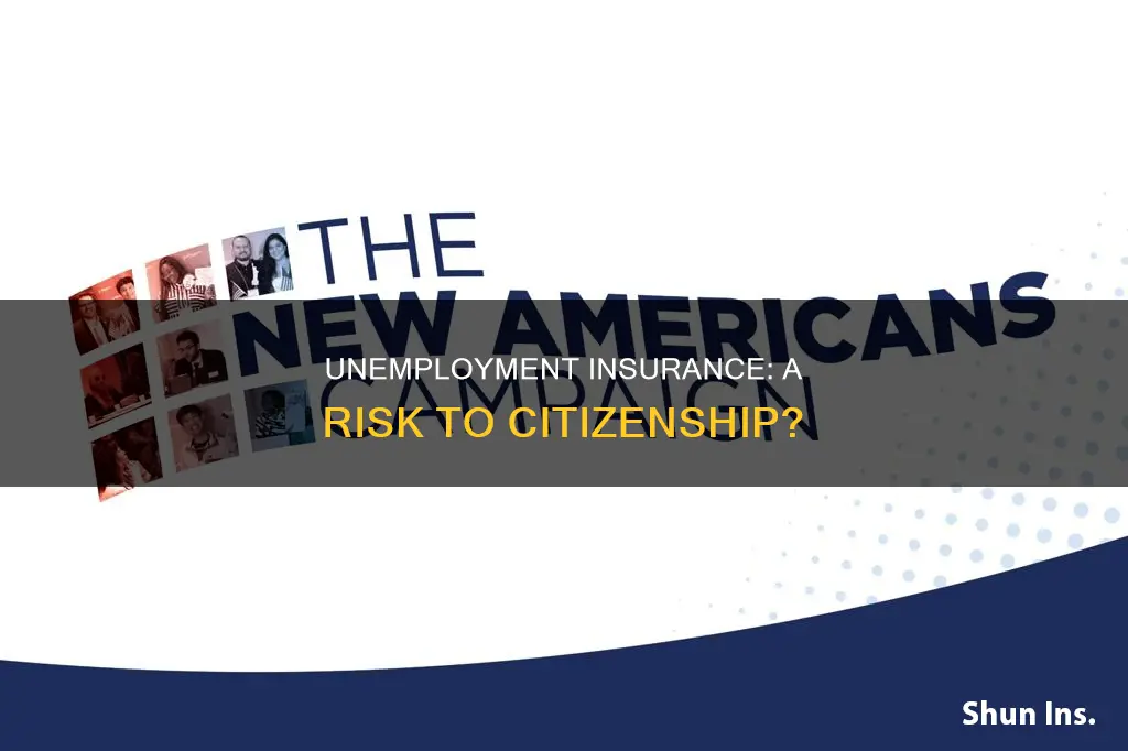 does unemployment insurance affect citizenship