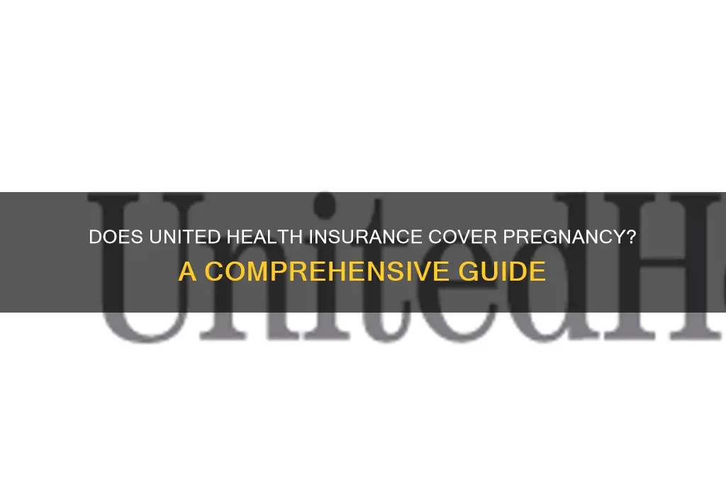 does united health insurance cover pregnancy