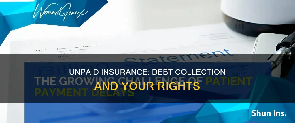does unpaid insurance go to collections agency