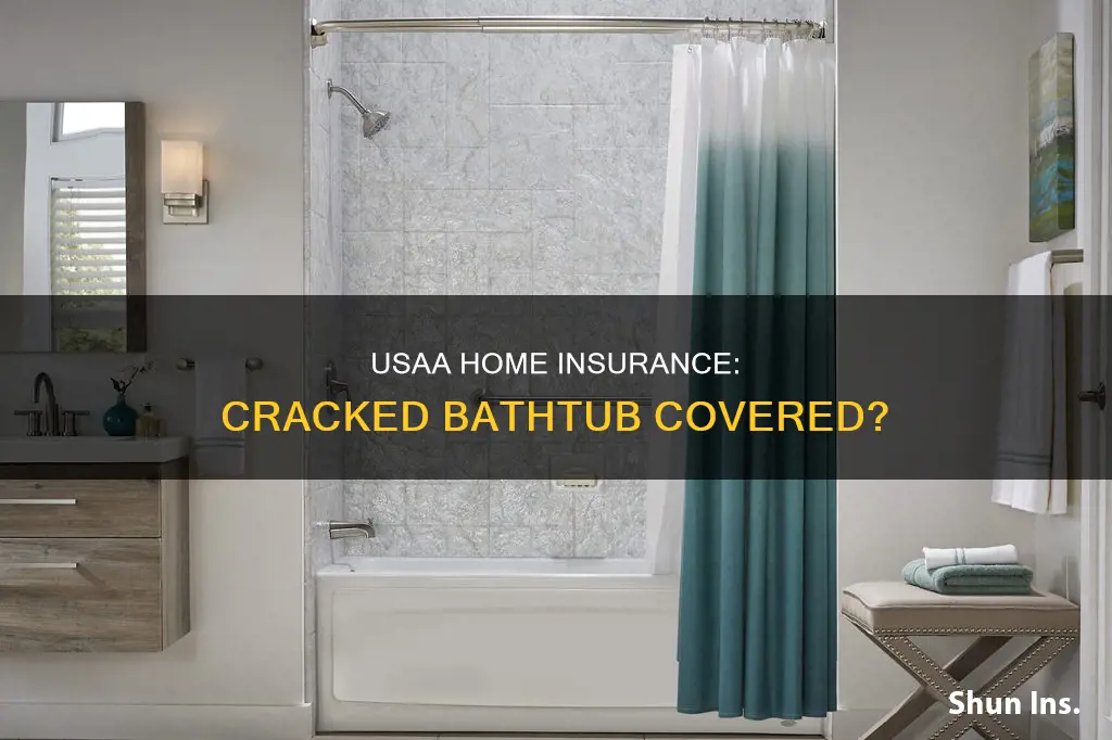 does usaa homeowners insurance cover cracked bathtub