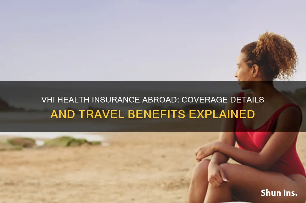 does vhi health insurance cover you abroad