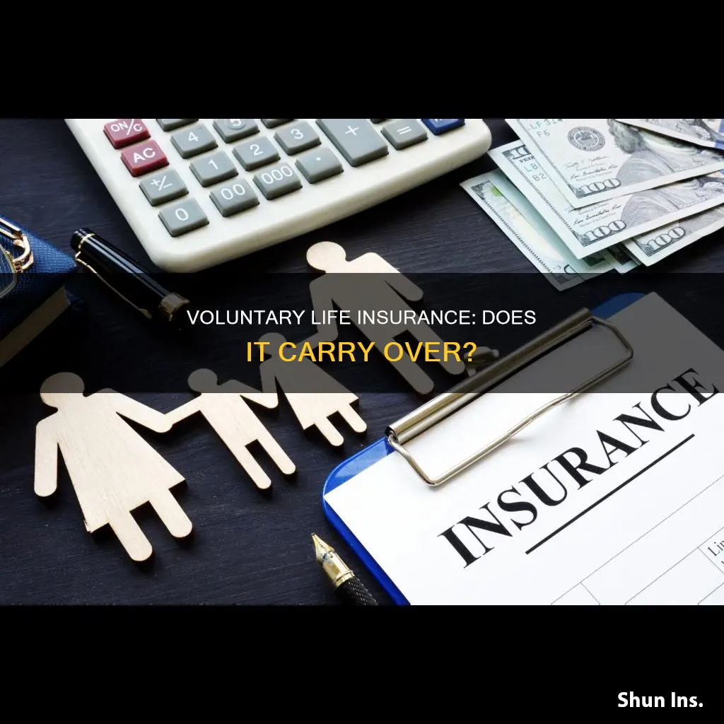 does voluntary life insurance carry over