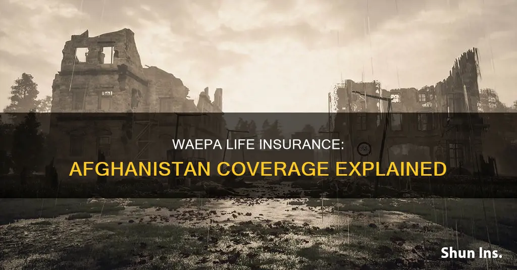 does waepa life insurance cover afghanistan