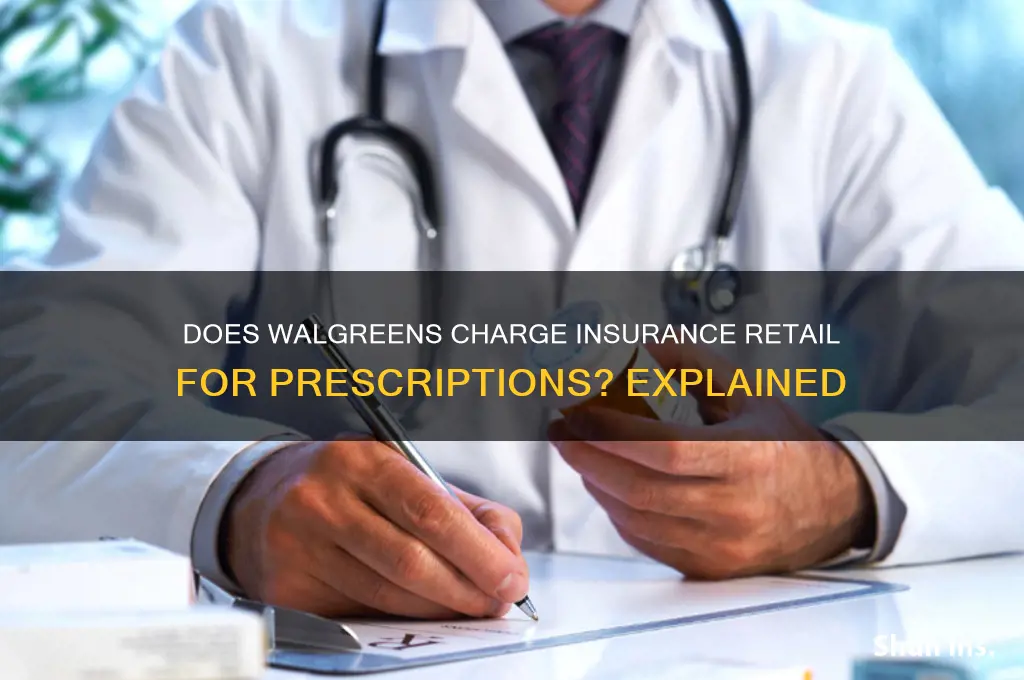 does walgreens charge insurance retail for prescipions