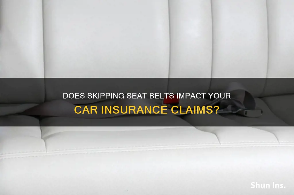does wearing not wearing a seat belt effect insurance
