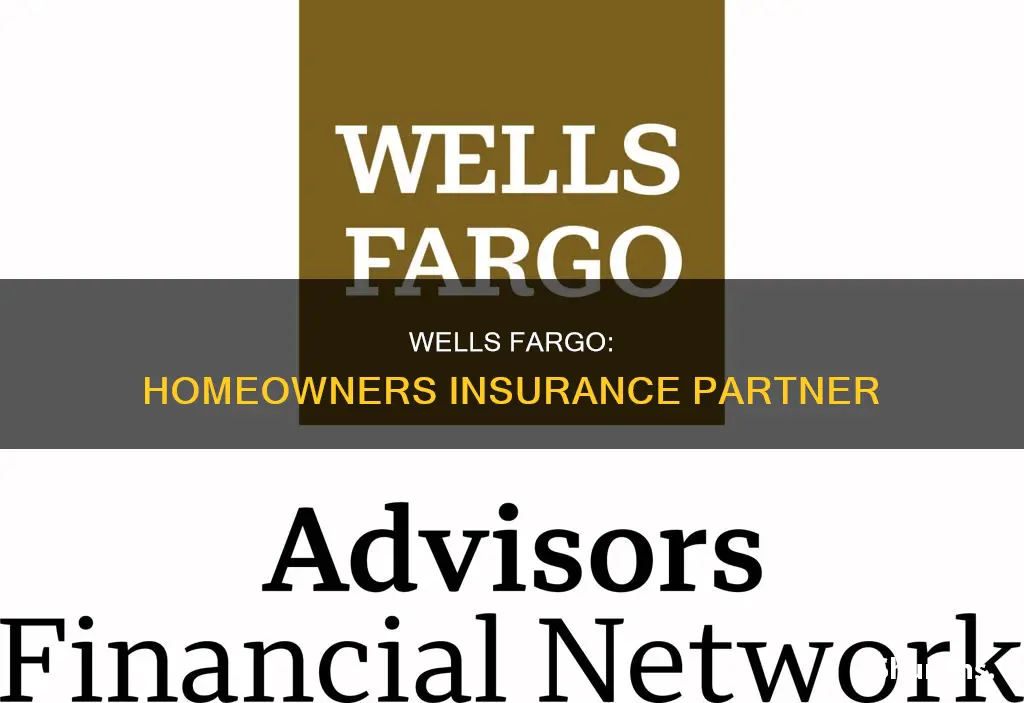 does wells fargo have a connection with homeowners insurance