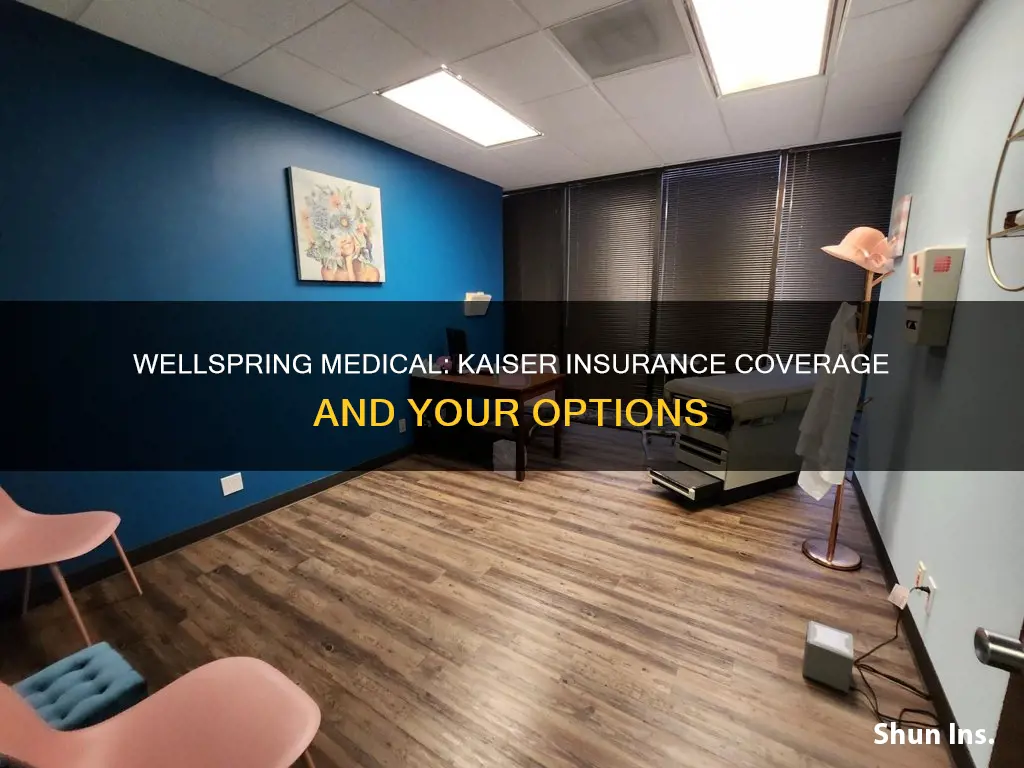does wellspring medical take kaiser insurance