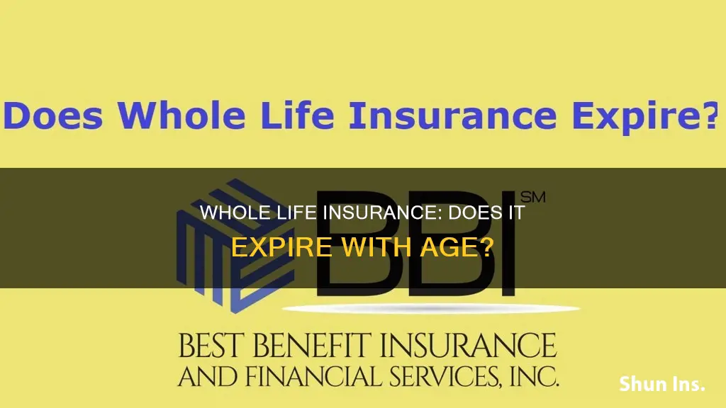 does whole life insurance expire at a certain age